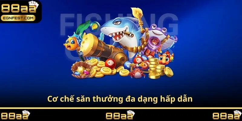 Cơ chế săn thưởng đa dạng hấp dẫn 